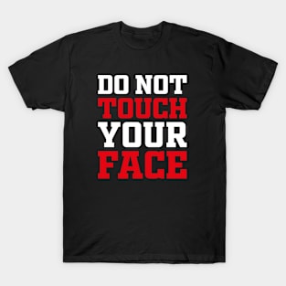 Do Not Touch Your Face T-Shirt